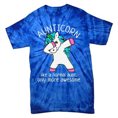 Aunticorn Like A Normal Aunt Only More Awesome Auntie Gift Tie-Dye T-Shirt