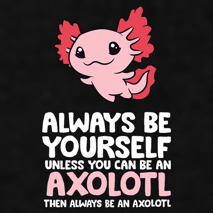 Axolotl Love Always Be Yourself Unless You Can Be An Axolotl Ladies PosiCharge Tri-Blend Wicking Tank