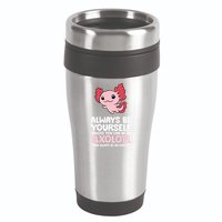 Axolotl Love Always Be Yourself Unless You Can Be An Axolotl 16oz Travel Tumbler