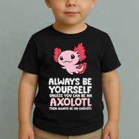 Axolotl Love Always Be Yourself Unless You Can Be An Axolotl Toddler T-Shirt