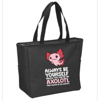 Axolotl Love Always Be Yourself Unless You Can Be An Axolotl Zip Tote Bag