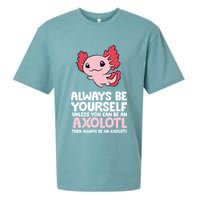 Axolotl Love Always Be Yourself Unless You Can Be An Axolotl Sueded Cloud Jersey T-Shirt