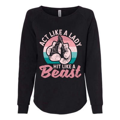 Act Like A Lady Hit Like A Beast Funny Boxing Gloves Girl Womens California Wash Sweatshirt