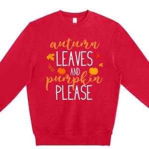 Autumn Leaves And Pumpkin Please Premium Crewneck Sweatshirt