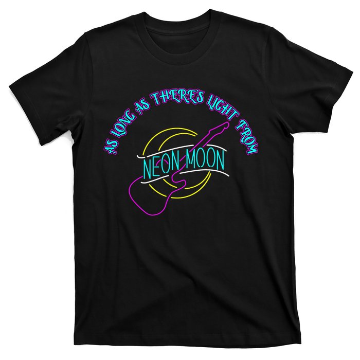 As Long As There's Light From Neon Moon T-Shirt