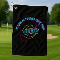As Long As There's Light From Neon Moon Golf Towel