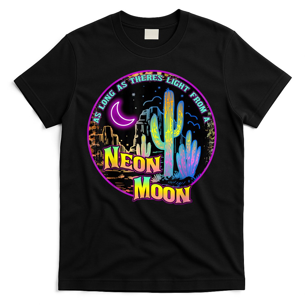 As Long As Theres Light From A Neon Moon Country T-Shirt