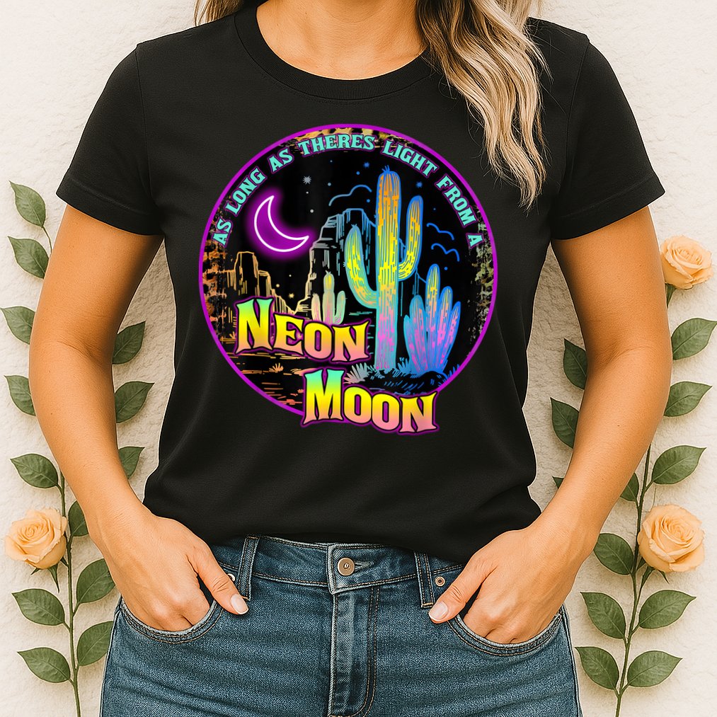 As Long As Theres Light From A Neon Moon Country Womens T-Shirt