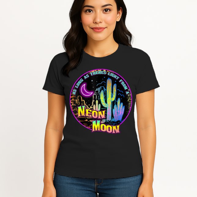 As Long As Theres Light From A Neon Moon Country Womens T-Shirt