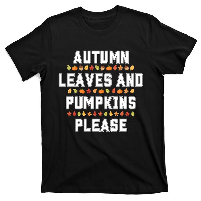 Autumn Leaves And Pumpkins Please Fall Season T-Shirt