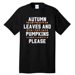 Autumn Leaves And Pumpkins Please Fall Season Tall T-Shirt