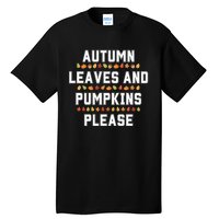 Autumn Leaves And Pumpkins Please Fall Season Tall T-Shirt