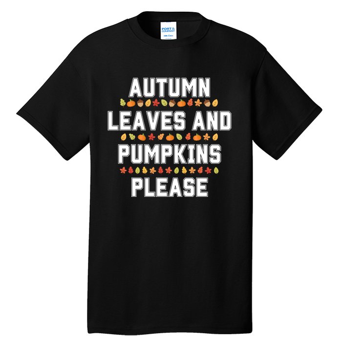 Autumn Leaves And Pumpkins Please Fall Season Tall T-Shirt