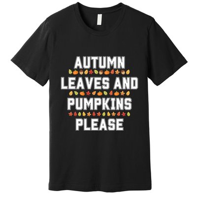 Autumn Leaves And Pumpkins Please Fall Season Premium T-Shirt