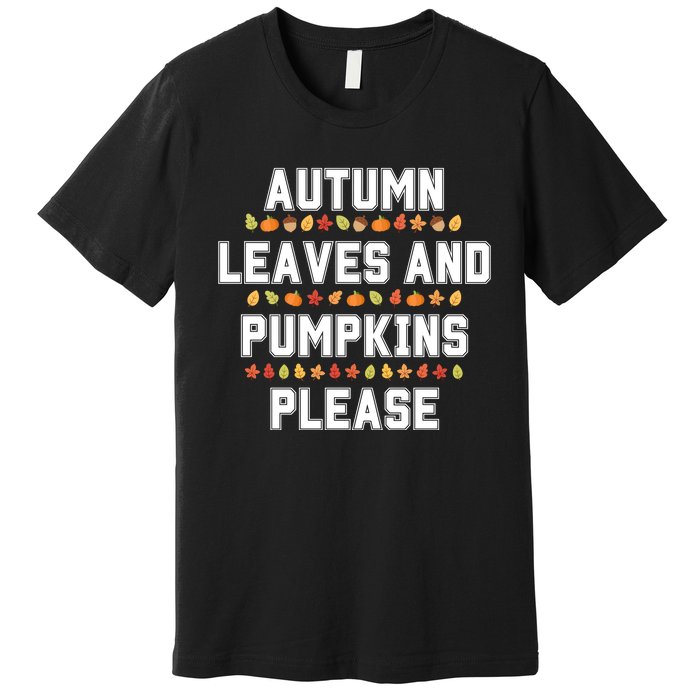 Autumn Leaves And Pumpkins Please Fall Season Premium T-Shirt