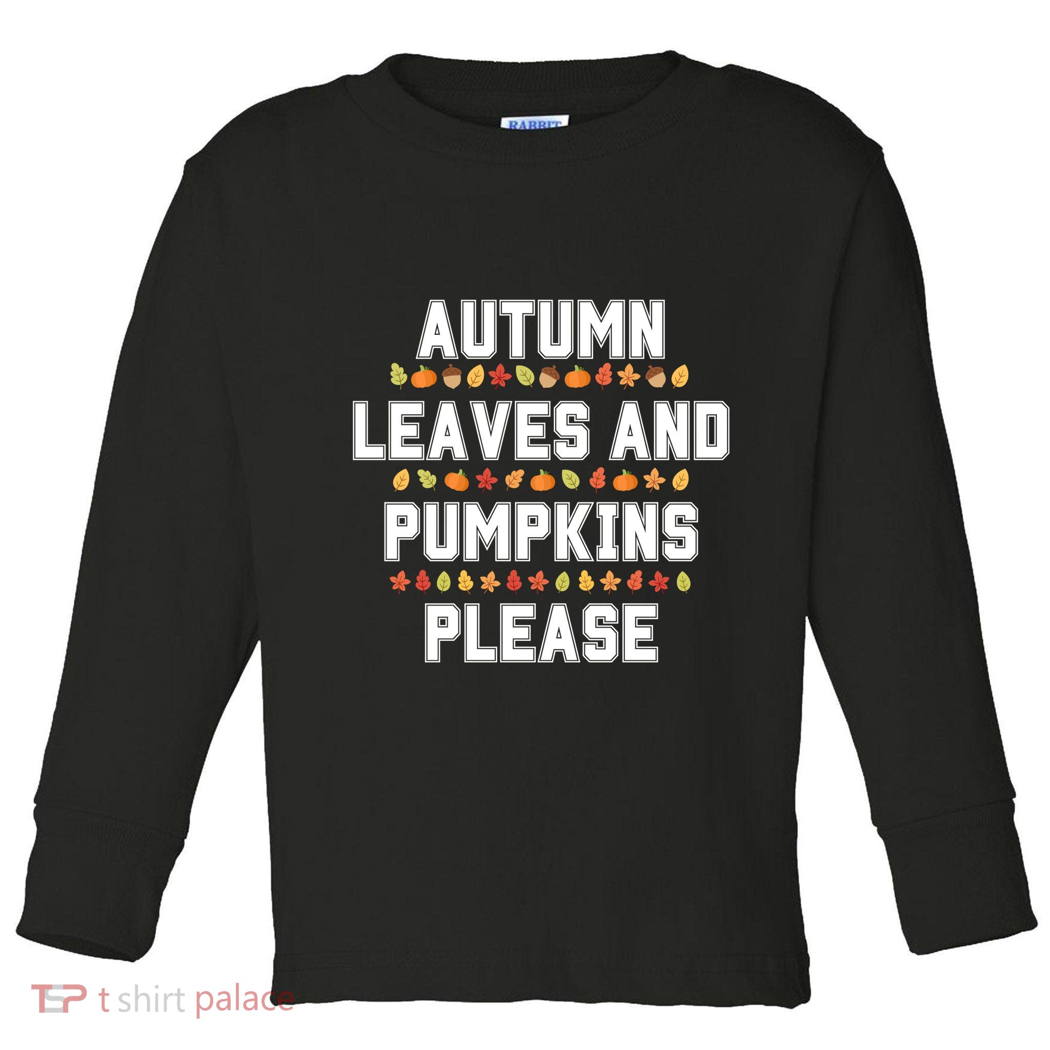 Autumn Leaves And Pumpkins Please Fall Season Toddler Long Sleeve Shirt