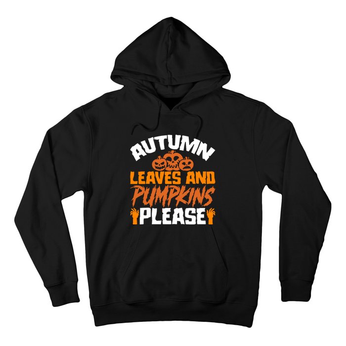 Autumn Leaves And Pumpkins Please Hoodie