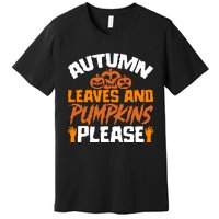 Autumn Leaves And Pumpkins Please Premium T-Shirt