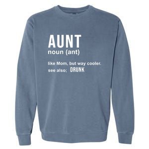 Aunt Like A Mom But Way Cooler Funny Auntie Funny Gift / Joke Gag Great Gift Garment-Dyed Sweatshirt