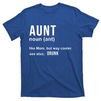 Aunt Like A Mom But Way Cooler Funny Auntie Funny Gift / Joke Gag Great Gift T-Shirt