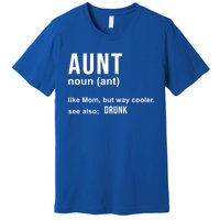 Aunt Like A Mom But Way Cooler Funny Auntie Funny Gift / Joke Gag Great Gift Premium T-Shirt