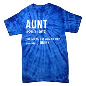 Aunt Like A Mom But Way Cooler Funny Auntie Funny Gift / Joke Gag Great Gift Tie-Dye T-Shirt