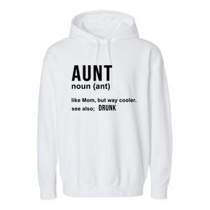 Aunt Like A Mom But Way Cooler Funny Auntie Funny Gift / Joke Gag Great Gift Garment-Dyed Fleece Hoodie