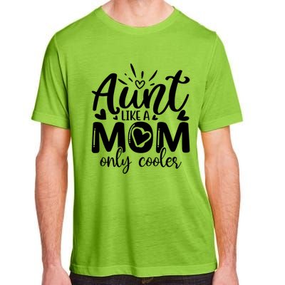 Aunt Like A Mom Only Cooler Cool Auntie Gift Adult ChromaSoft Performance T-Shirt