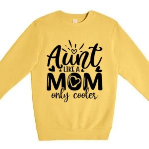 Aunt Like A Mom Only Cooler Cool Auntie Gift Premium Crewneck Sweatshirt