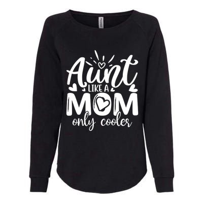 Aunt Like A Mom Only Cooler Cool Auntie Gift Womens California Wash Sweatshirt