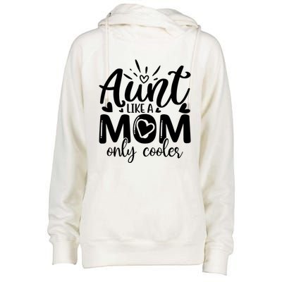 Aunt Like A Mom Only Cooler Cool Auntie Gift Womens Funnel Neck Pullover Hood