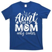 Aunt Like A Mom Only Cooler Cool Auntie Gift T-Shirt