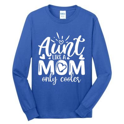 Aunt Like A Mom Only Cooler Cool Auntie Gift Tall Long Sleeve T-Shirt