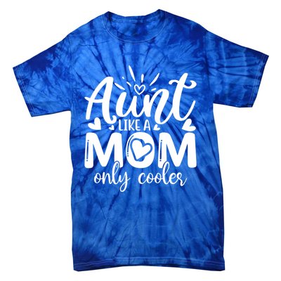 Aunt Like A Mom Only Cooler Cool Auntie Gift Tie-Dye T-Shirt