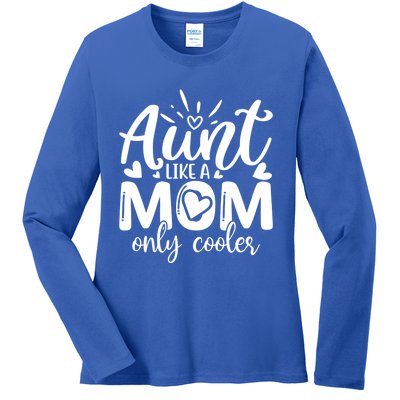 Aunt Like A Mom Only Cooler Cool Auntie Gift Ladies Long Sleeve Shirt