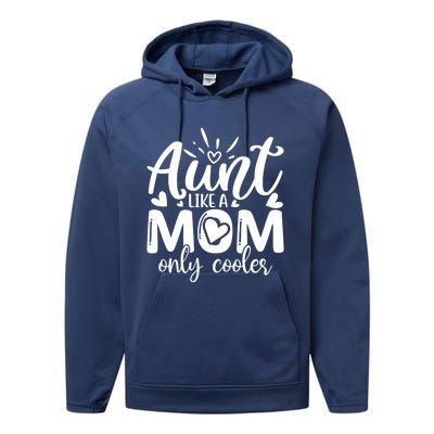 Aunt Like A Mom Only Cooler Cool Auntie Gift Performance Fleece Hoodie