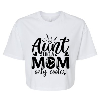 Aunt Like A Mom Only Cooler Cool Auntie Gift Bella+Canvas Jersey Crop Tee