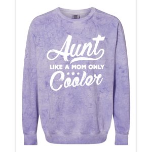 Aunt Like A Mom Only Cooler Auntie Mothers Day Gift Colorblast Crewneck Sweatshirt