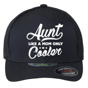 Aunt Like A Mom Only Cooler Auntie Mothers Day Gift Flexfit Unipanel Trucker Cap