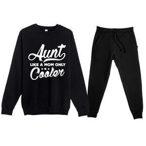 Aunt Like A Mom Only Cooler Auntie Mothers Day Gift Premium Crewneck Sweatsuit Set