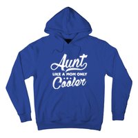 Aunt Like A Mom Only Cooler Auntie Mothers Day Gift Hoodie