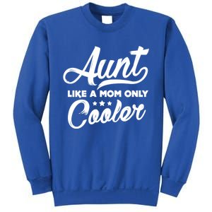 Aunt Like A Mom Only Cooler Auntie Mothers Day Gift Sweatshirt