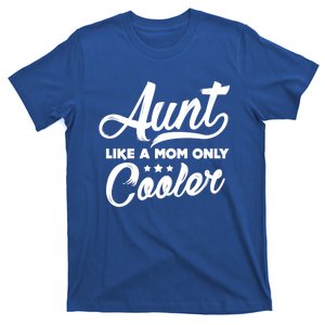 Aunt Like A Mom Only Cooler Auntie Mothers Day Gift T-Shirt