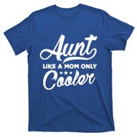 Aunt Like A Mom Only Cooler Auntie Mothers Day Gift T-Shirt