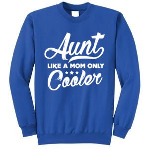 Aunt Like A Mom Only Cooler Auntie Mothers Day Gift Tall Sweatshirt