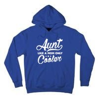 Aunt Like A Mom Only Cooler Auntie Mothers Day Gift Tall Hoodie