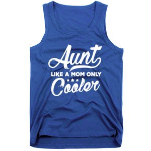 Aunt Like A Mom Only Cooler Auntie Mothers Day Gift Tank Top