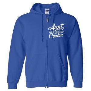 Aunt Like A Mom Only Cooler Auntie Mothers Day Gift Full Zip Hoodie