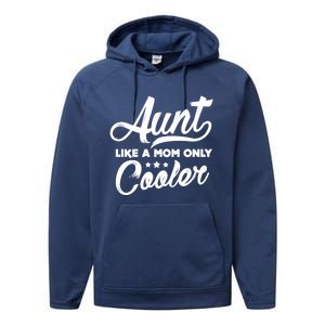 Aunt Like A Mom Only Cooler Auntie Mothers Day Gift Performance Fleece Hoodie