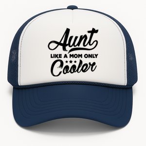 Aunt Like A Mom Only Cooler Auntie Mothers Day Gift Trucker Hat